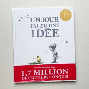 Un jour j’ai eu une idée